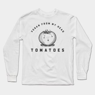 Vegan from my head tomatoes Long Sleeve T-Shirt
